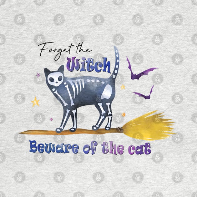 Forget the Witch Beware Of The Cat by MZeeDesigns